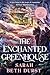 The enchanted greenhouse by Sarah Beth Durst
