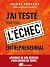 J’ai testé pour vous : l’échec entrepreneurial: Apprenez de mes erreurs pour gagner du temps