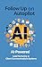 Follow Up on Autopilot: AI-...