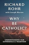 Why Be Catholic?:...