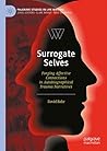 Surrogate Selves: Forging Affective Connections in Autobiographical Trauma Narratives (Palgrave Studies in Life Writing)