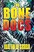 The Bone Docs by Matthew Scura