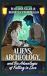Aliens, Archeology, and the Advantages of Falling in Love (Otherworldly Findings Book 1)