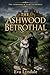 The Ashwood Betrothal: A Fake Engagement Regency Romance (The Ashwood & Hart Scandals Book 1)