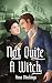 Not Quite a Witch (Widows o...