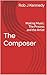 The Composer: Making Music:...