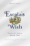 Escala's Wish (Tales of Valla, #1)