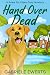 Hand Over Dead: A Paws for ...