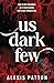 Us Dark Few