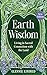 Earth Wisdom (Revised Edition): Living in Sacred Connection with the Land