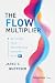The Flow Multiplier: Building Peak Performance Systems With AI