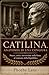 Catilina: Anatomia di una c...