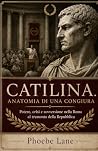 Catilina: Anatomia di una congiura (Italian Edition)
