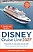 The Unofficial Guide to Disney Cruise Line 2027