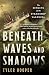 Beneath Waves and Shadows by TYLER HOOPER