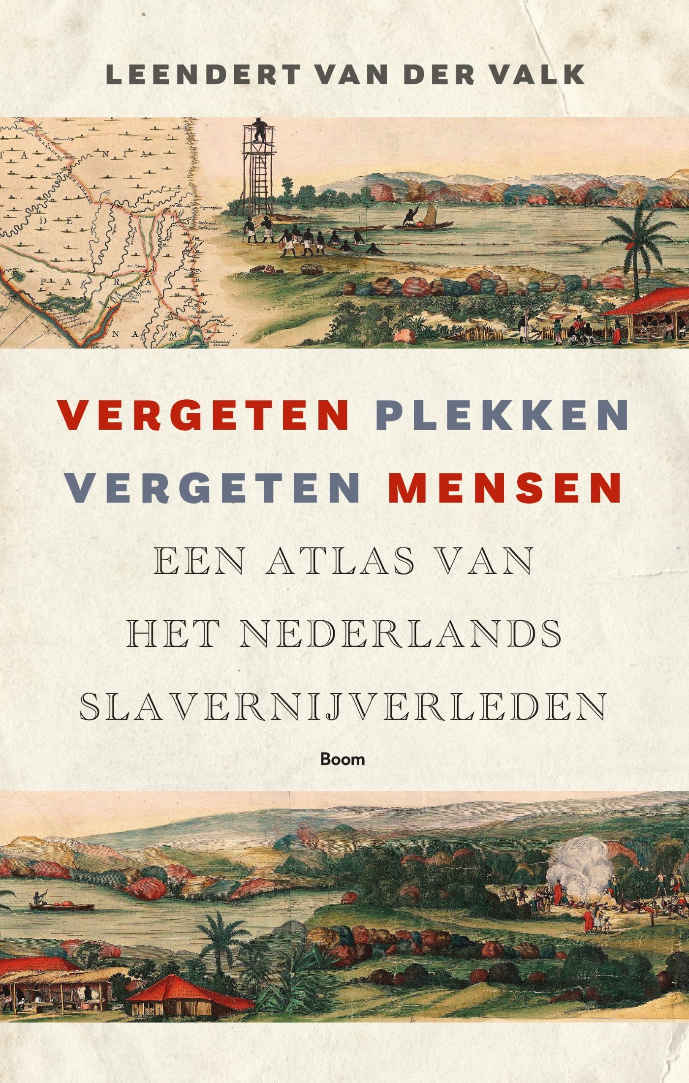 Vergeten plekken, vergeten mensen. Een atlas van het Nederlands slavernijverleden