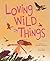 Loving Wild Things