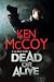 DEAD OR ALIVE a gritty unpu...