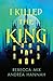 I Killed the King