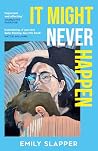 It Might Never Ha...