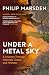 Under a Metal Sky by Unknown Author Under a Metal Sky by Unknown Author