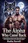Book cover for THE ALPHA WHO CAME BACK: A Second Chance Paranormal Werewolf Romance with a Rejected Mate and a Billionaire Alpha