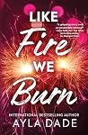 Like Fire We Burn