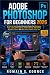 ADOBE PHOTOSHOP FOR BEGINNE...