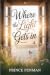 Where the Light Gets In : A...