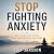 Stop Fighting Anxiety : Why...