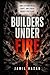Builders Under Fire: How Bu...