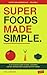 Superfoods Made Simple: A N...