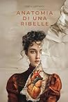 Anatomia di una ribelle (Castello di Frinco) (Italian Edition)