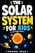 The Solar System for Kids: ...