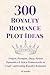 300 Royalty Romance Plot Id...