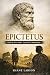 Epictetus: The Slave Who Taught Emperors