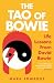 The Tao of Bowie: 10 Lessons from David Bowie's Life to Help You Live Yours
