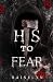 His to Fear: A Horror Roman...