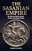 The Sasanian Empire: The Ri...