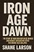 Iron Age Dawn: How a New Me...