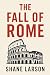 The Fall of Rome by Shane Larson