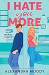 I Hate You More