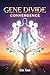 Convergence (THE GENE DIVIDE SERIES Book 5)