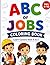 ABC OF JOBS: COLORING BOOK:...
