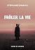 Frôler la vie