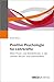 Positive Psychologie für Lehrkräfte: Mehr Power und Wohlbefinden in der zweiten Berufs- und Lebenshälfte (German Edition)