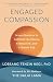 Engaged Compassion: Seven Practices to Cultivate Resilience, Connection, and a Joyous Life