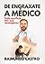 DE ENGRAXATE A MÉDICO by Raimundo Castro