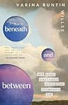 Beneath and Betwe...
