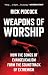 Weapons of Worship by Rick Pidcock Weapons of Worship by Rick Pidcock